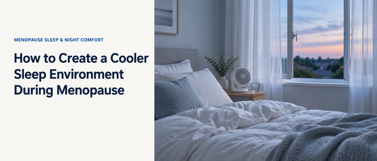 Blog header: How to Create a Cooler Sleep Environment During Menopause, with a calm, softly lit bedroom, open window, fan and light cotton bedding
